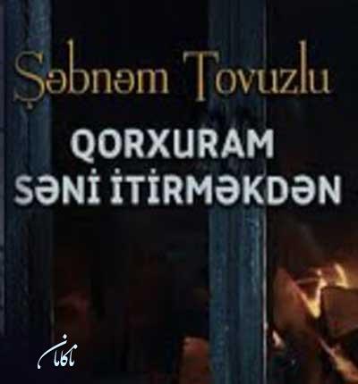 آهنگ قورخورام سنی ایتیرمکدن از شبنم تووزلو